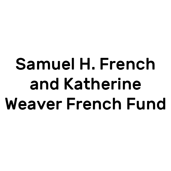 Samuel H. French and Katherine Weaver French Fund