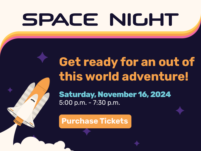 Space Night - November 16, 2024 - 5:00 - 7:30 p.m.