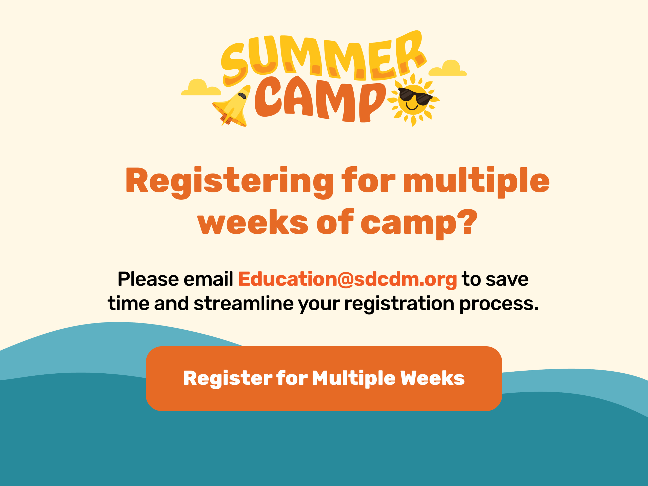 Registering for multiple weeks of camp? Please email education@sdcdm.org to save time and streamline your registration process.